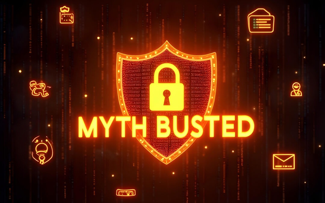 Cybersecurity Myths Busted: What Your Business Needs to Know